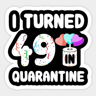 I Turned 49 In Quarantine Sticker